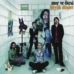 Mor Ve Ötesi : Büyük Düşler Mor Ve Ötesi : Büyük Düşler